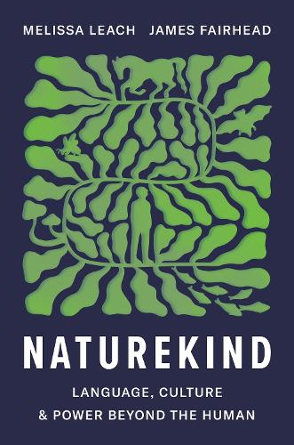 Бумажная книга «Naturekind: Language, Culture and Power Beyond the Human», авторов Джеймс Фэйрхед, Мелисса Лич - фото №1
