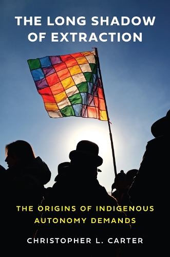 Бумажная книга «The Long Shadow of Extraction: The Origins of Indigenous Autonomy Demands», автор Кристофер Л. Картер - фото №1