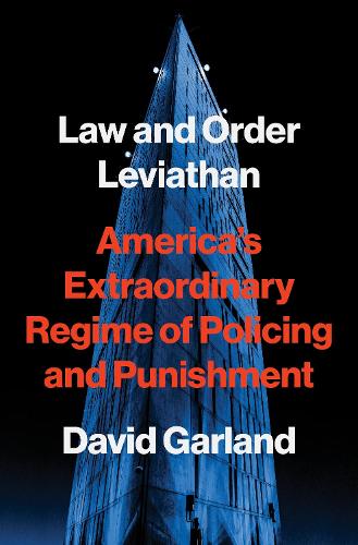 Бумажная книга «Law and Order Leviathan: America’s Extraordinary Regime of Policing and Punishment», автор Дэвид Гарланд - фото №1