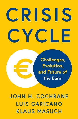 Паперова книга «Crisis Cycle: Challenges, Evolution, and Future of the Euro», авторів Джон Х. Кокрейн, Клаус Масух, Луїс Гарікано - фото №1