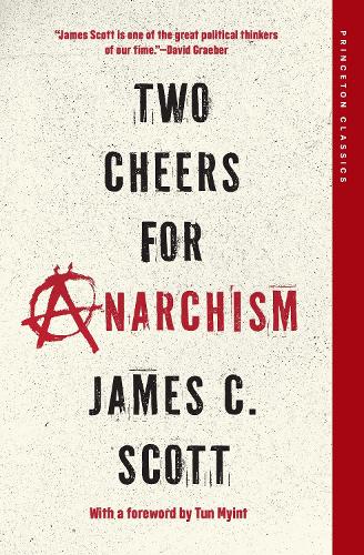 Бумажная книга «Two Cheers for Anarchism: Six Easy Pieces on Autonomy, Dignity, and Meaningful Work and Play», автор Джеймс К. Скотт - фото №1