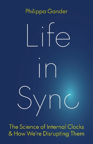 Бумажная книга «Life in Sync: The Science of Internal Clocks and How We’re Disrupting Them», автор Филиппа Гандер - фото №1