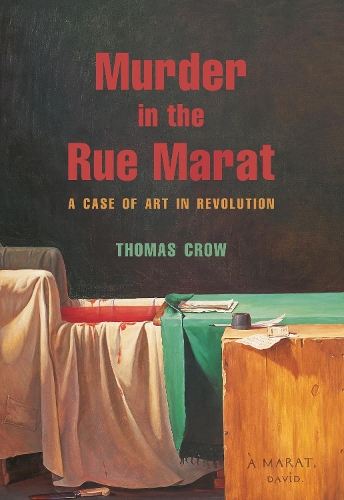 Бумажная книга «Murder in the Rue Marat: A Case of Art in Revolution», автор Томас Кроу - фото №1