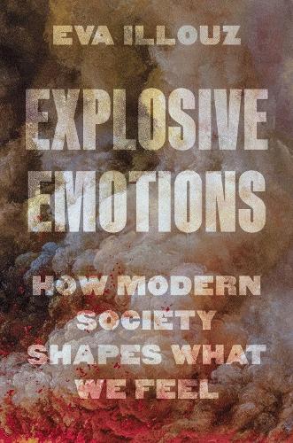 Бумажная книга «Explosive Emotions: How Modern Society Shapes What We Feel», автор Ева Иллуз - фото №1