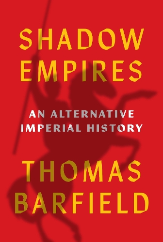 Бумажная книга «Shadow Empires: An Alternative Imperial History», автор Томас Дж. Барфилд - фото №1