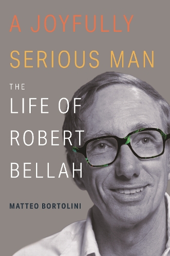 Бумажная книга «A Joyfully Serious Man: The Life of Robert Bellah», автор Маттео Бортолини - фото №1