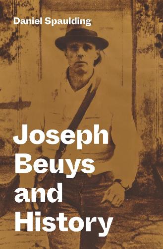 Паперова книга «Joseph Beuys and History», автор Деніел Сполдінг - фото №1