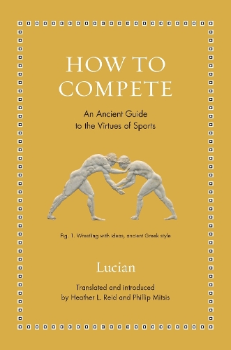 Паперова книга «How to Compete: An Ancient Guide to the Virtues of Sports», автор Лукіан - фото №1