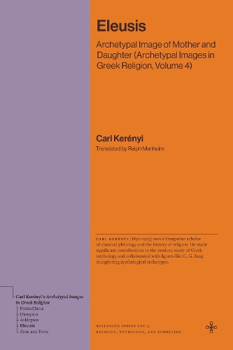 Бумажная книга «Eleusis: Archetypal Image of Mother and Daughter (Archetypal Images in Greek Religion, Volume 4)», автор Карл Кереньи - фото №1