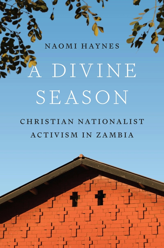 Бумажная книга «A Divine Season: Christian Nationalist Activism in Zambia», автор Наоми Хейнс - фото №1