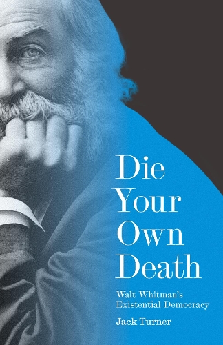 Бумажная книга «Die Your Own Death: Walt Whitman’s Existential Democracy», автор Джек Тернер - фото №1
