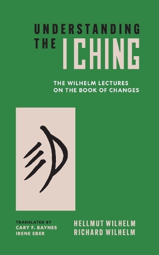 Паперова книга «Understanding the I Ching: The Wilhelm Lectures on the Book of Changes», авторів Гельмут Вільгельм, Річард Вільгельм - фото №1