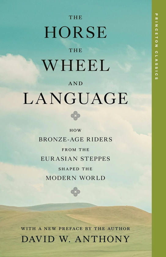 Бумажная книга «The Horse, the Wheel, and Language: How Bronze-Age Riders from the Eurasian Steppes Shaped the Modern World», автор Дэвид У. Энтони - фото №1