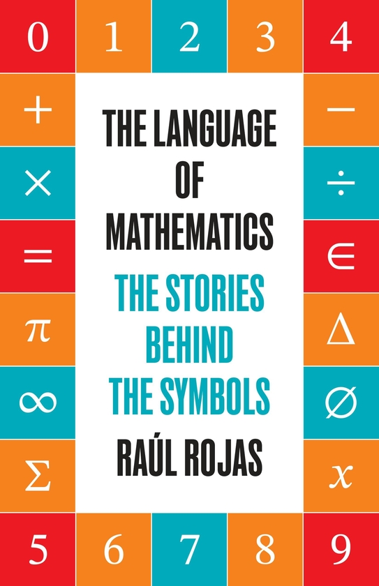 Паперова книга «The Language of Mathematics: The Stories behind the Symbols», автор Рауль Рохас - фото №1