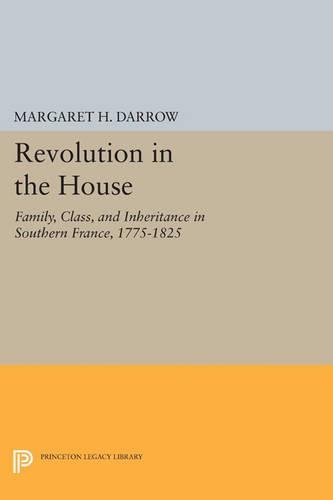Бумажная книга «Revolution in the House: Family, Class, and Inheritance in Southern France, 1775-1825», автор Маргарет Х. Дэрроу - фото №1