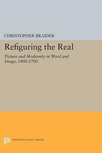 Паперова книга «Refiguring the Real: Picture and Modernity in Word and Image, 1400-1700», автор Крістофер Брейдер - фото №1