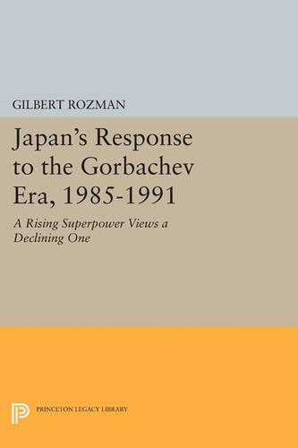 Паперова книга «Japan's Response to the Gorbachev Era, 1985-1991: A Rising Superpower Views a Declining One», автор Гілберт Розман - фото №1