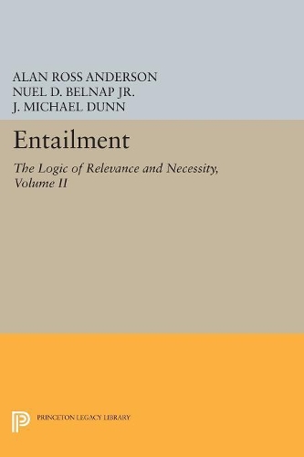 Бумажная книга «Entailment, Vol. II: The Logic of Relevance and Necessity», авторов Алан Росс Андерсон, Дж. Майкл Данн, Нуэль Д. Белнап - фото №1