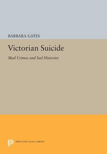 Паперова книга «Victorian Suicide: Mad Crimes and Sad Histories», автор Барбара Гейтс - фото №1