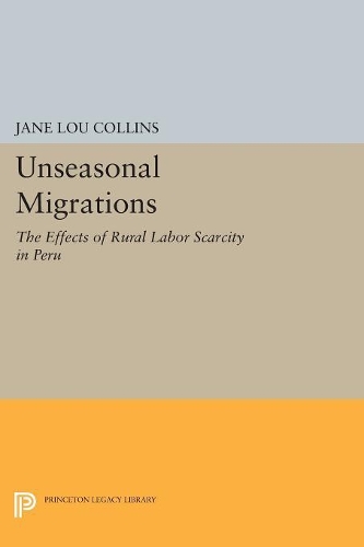 Паперова книга «Unseasonal Migrations: The Effects of Rural Labor Scarcity in Peru», автор Джейн Лу Коллінз - фото №1