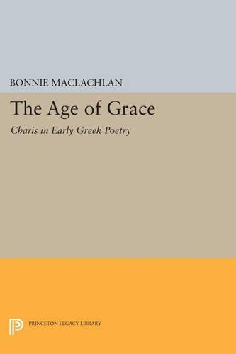 Паперова книга «The Age of Grace: Charis in Early Greek Poetry», автор Бонні Маклахлан - фото №1