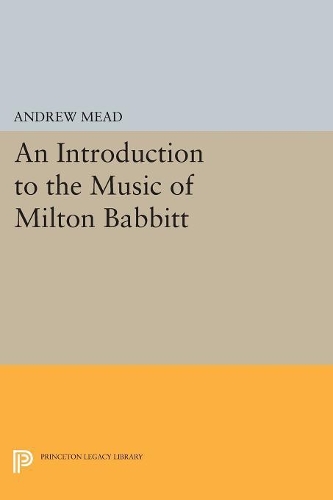 Бумажная книга «An Introduction to the Music of Milton Babbitt», автор Эндрю Мид - фото №1