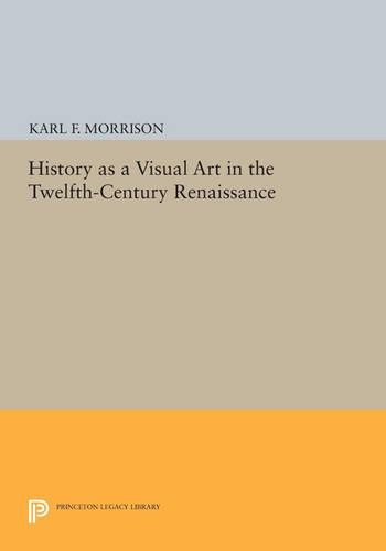 Паперова книга «History as a Visual Art in the Twelfth-Century Renaissance», автор Карл Ф. Моррісон - фото №1