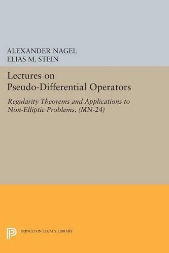 Бумажная книга «Lectures on Pseudo-Differential Operators: Regularity Theorems and Applications to Non-Elliptic Problems. (MN-24)», авторов Александр Нагель, Элиас М. Штайн - фото №1