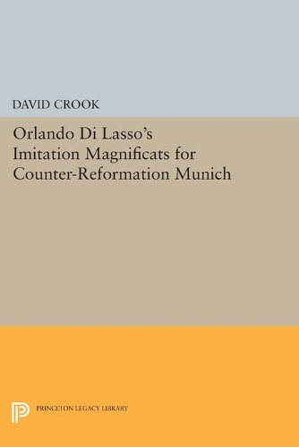 Бумажная книга «Orlando di Lasso's Imitation Magnificats for Counter-Reformation Munich», автор Дэвид Крук - фото №1