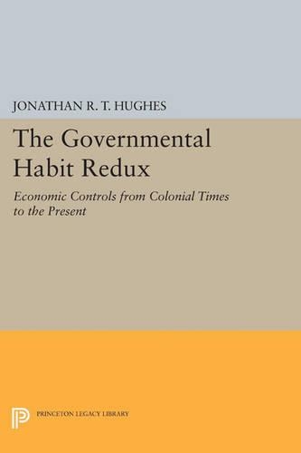 Паперова книга «The Governmental Habit Redux: Economic Controls from Colonial Times to the Present», автор Джонатан Р. Т. Г'юз - фото №1