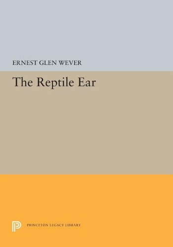Бумажная книга «The Reptile Ear», автор Эрнест Глен Вевер - фото №1