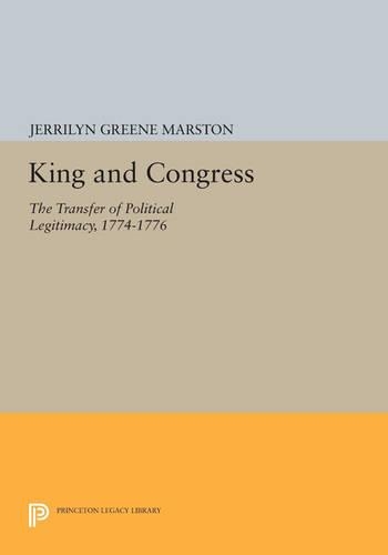 Бумажная книга «King and Congress: The Transfer of Political Legitimacy, 1774-1776», автор Джеррилин Грин Марстон - фото №1