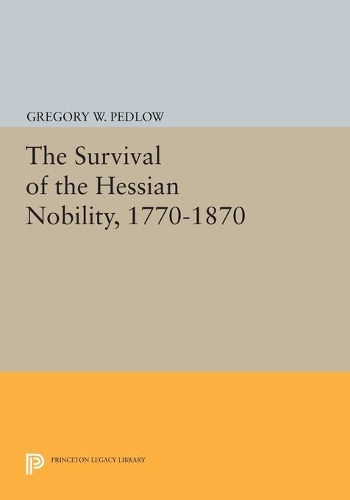 Бумажная книга «The Survival of the Hessian Nobility, 1770-1870», автор Грегори В. Педлоу - фото №1