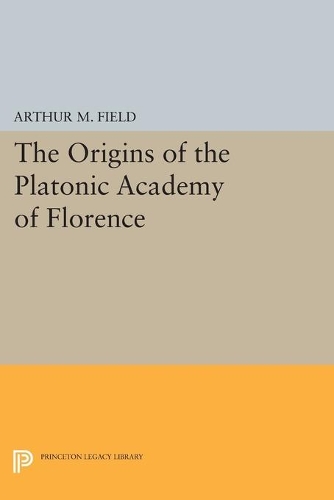 Бумажная книга «The Origins of the Platonic Academy of Florence», автор Артур М. Филд - фото №1