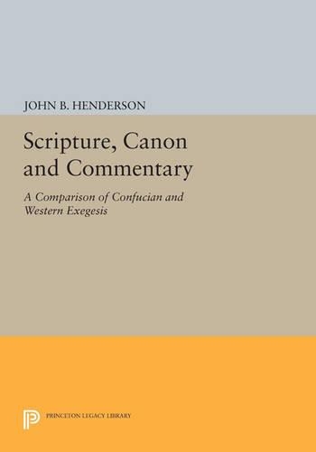 Бумажная книга «Scripture, Canon and Commentary: A Comparison of Confucian and Western Exegesis», автор Джон Б. Хендерсон - фото №1