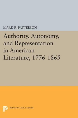 Бумажная книга «Authority, Autonomy, and Representation in American Literature, 1776-1865», автор Марк Р. Паттерсон - фото №1