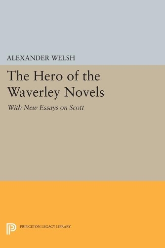 Бумажная книга «The Hero of the Waverley Novels: With New Essays on Scott - Expanded Edition», автор Александр Уэлш - фото №1