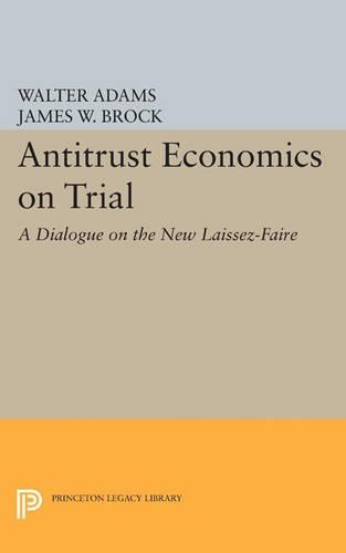 Бумажная книга «Antitrust Economics on Trial: A Dialogue on the New Laissez-Faire», авторов Джеймс В. Брок, Уолтер Адамс - фото №1