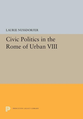 Бумажная книга «Civic Politics in the Rome of Urban VIII», автор Лори Нуссдорфер - фото №1