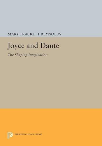 Бумажная книга «Joyce and Dante: The Shaping Imagination», автор Мэри Трэкетт Рейнольдс - фото №1