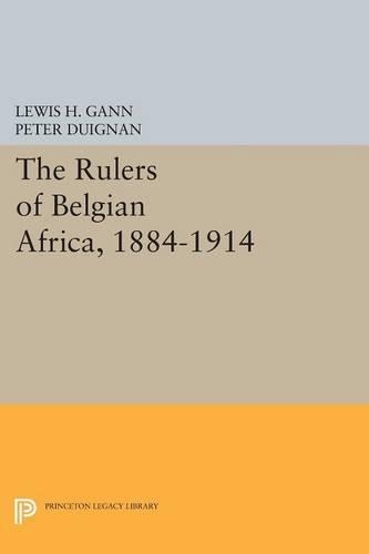 Бумажная книга «The Rulers of Belgian Africa, 1884-1914», автор Льюис Х. Ганн - фото №1