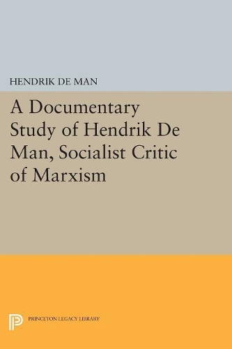 Бумажная книга «A Documentary Study of Hendrik De Man, Socialist Critic of Marxism», автор Хендрик де Ман - фото №1