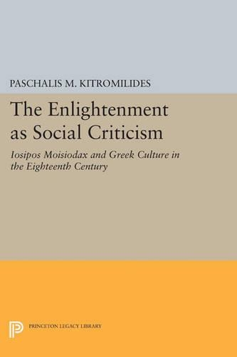 Бумажная книга «The Enlightenment as Social Criticism: Iosipos Moisiodax and Greek Culture in the Eighteenth Century», автор Пасхалис М. Китромилидис - фото №1