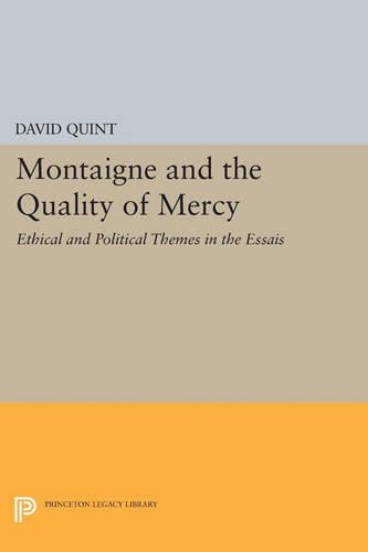 Бумажная книга «Montaigne and the Quality of Mercy: Ethical and Political Themes in the Essais», автор Дэвид Квинт - фото №1