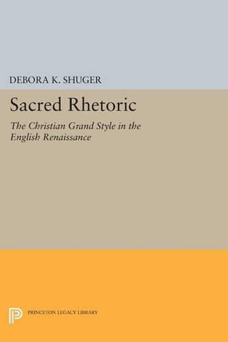 Бумажная книга «Sacred Rhetoric: The Christian Grand Style in the English Renaissance», автор Дебора К. Шугер - фото №1