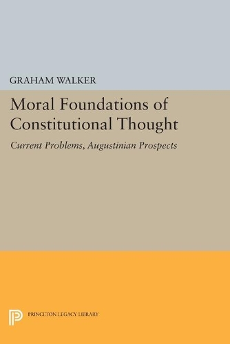 Паперова книга «Moral Foundations of Constitutional Thought: Current Problems, Augustinian Prospects», автор Грем Вокер - фото №1