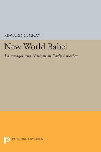 Бумажная книга «New World Babel: Languages and Nations in Early America», автор Эдвард Г. Грей - фото №1
