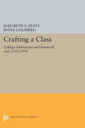 Бумажная книга «Crafting a Class: College Admissions and Financial Aid, 1955-1994», авторов Элизабет А. Даффи, Идана Голдберг - фото №1