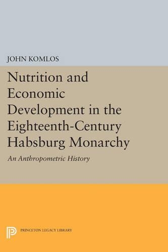 Бумажная книга «Nutrition and Economic Development in the Eighteenth-Century Habsburg Monarchy: An Anthropometric History», автор Джон Комлос - фото №1