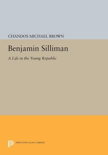 Бумажная книга «Benjamin Silliman: A Life in the Young Republic», автор Чандос Майкл Браун - фото №1
